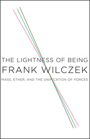 The Lightness of Being by Frank Wilczek, book cover